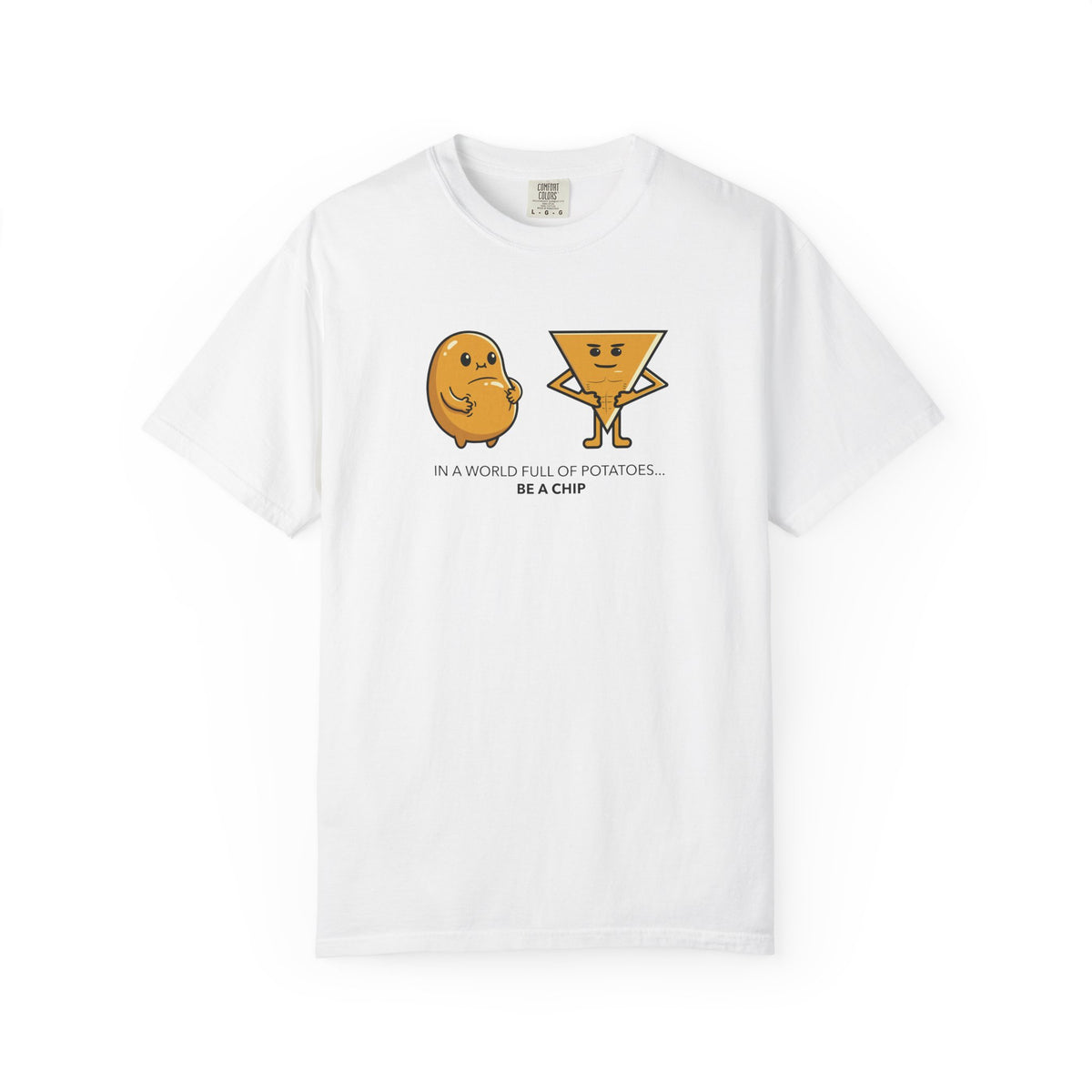 Chip & Potato Graphic T-Shirt — “In a World Full of Potatoes, Be a Chip”