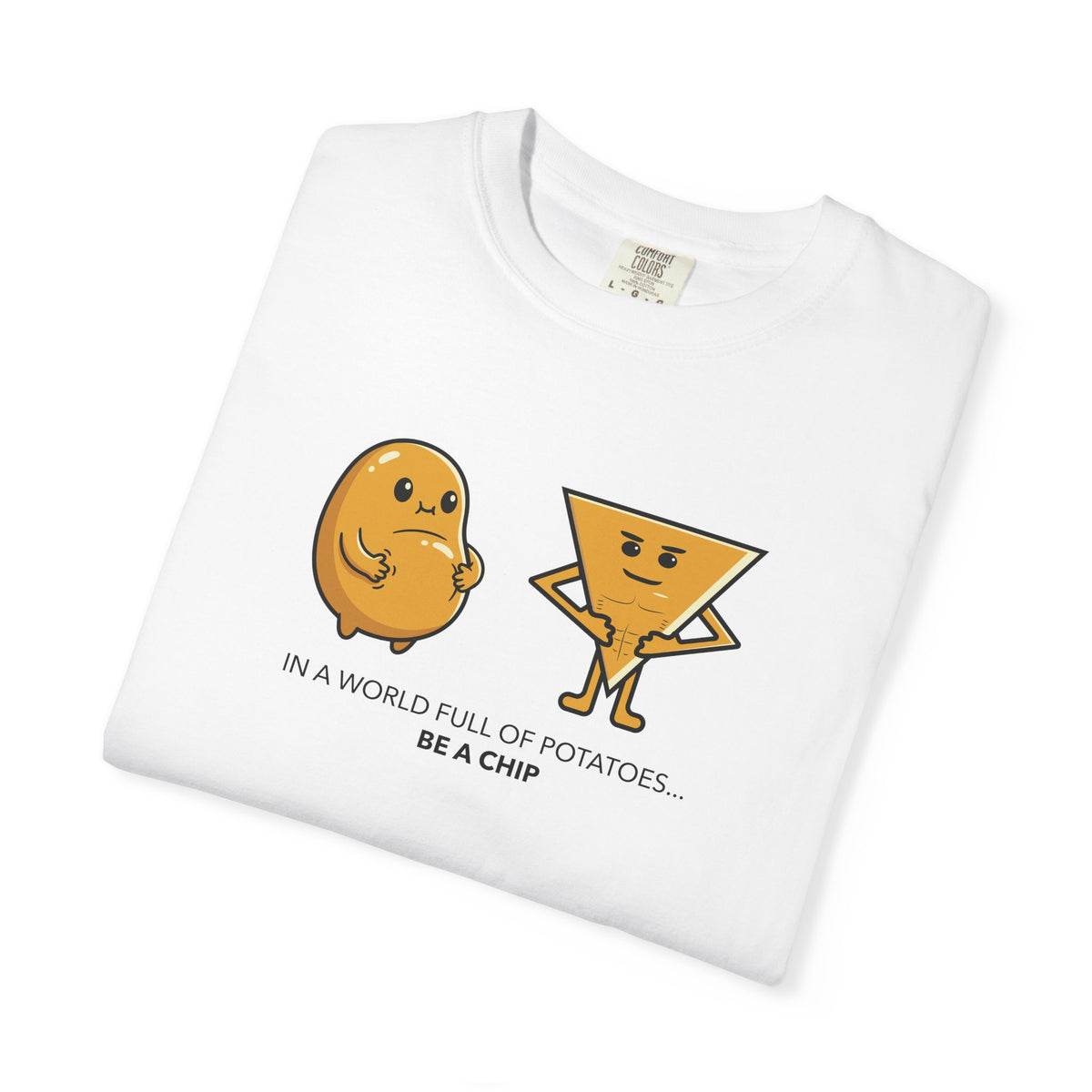 Chip & Potato Graphic T-Shirt — “In a World Full of Potatoes, Be a Chip”