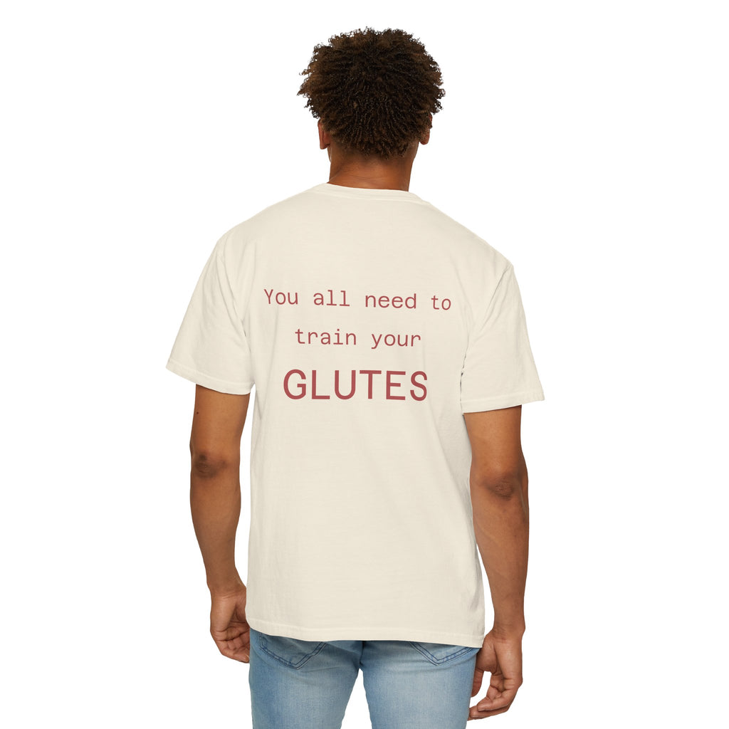 You All Need To Train Your Glutes T-shirt | Funny Fitness Tee