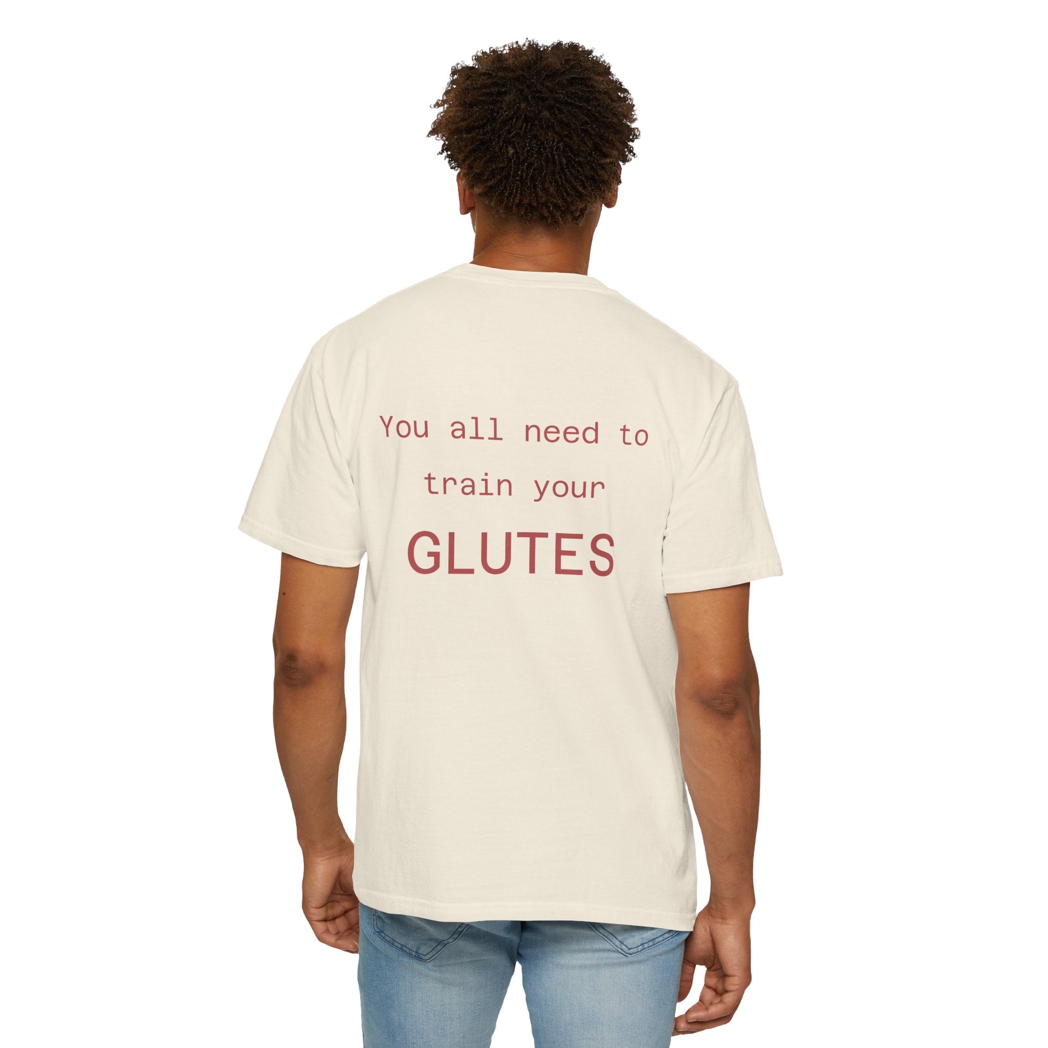 You All Need To Train Your Glutes T-shirt | Funny Fitness Tee
